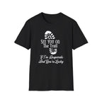 See You On The Trail  T-Shirt