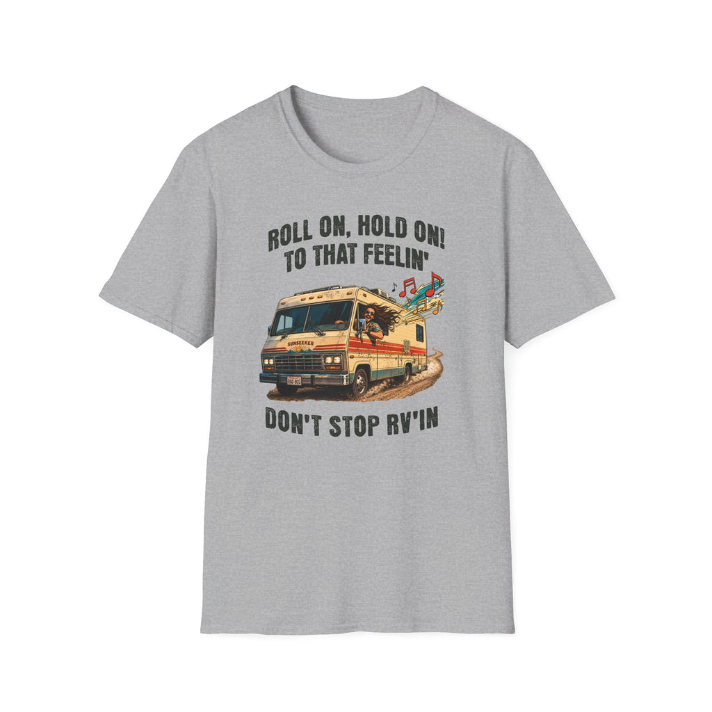 Roll On, Don't Stop RV'in  T-Shirt