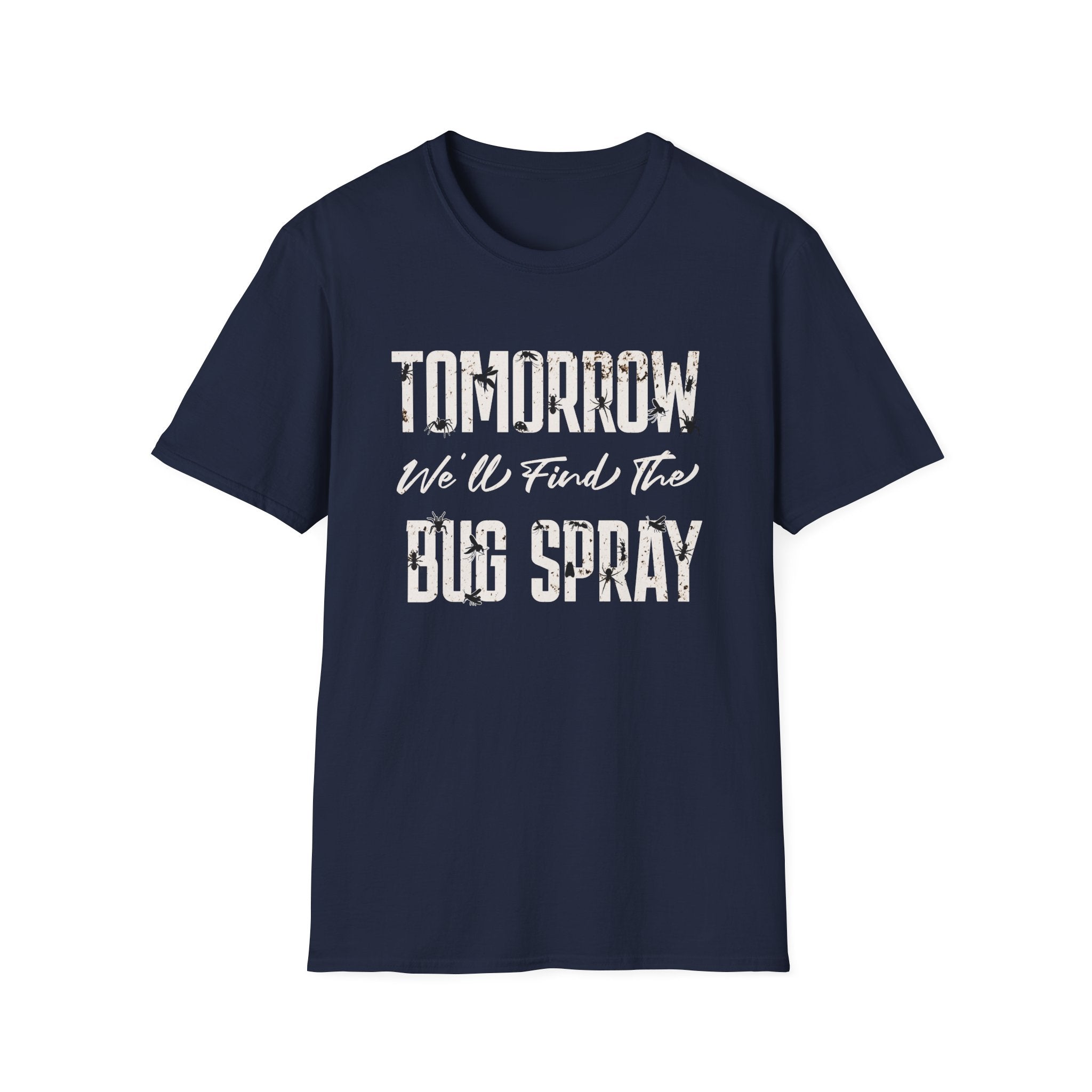 Tomorrow We'll Find The Bug Spray T-Shirt