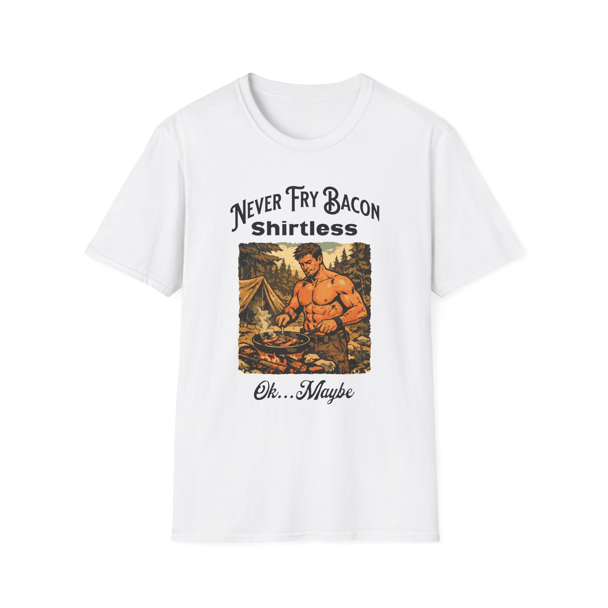 Never Fry Bacon Shirtless  T-Shirt