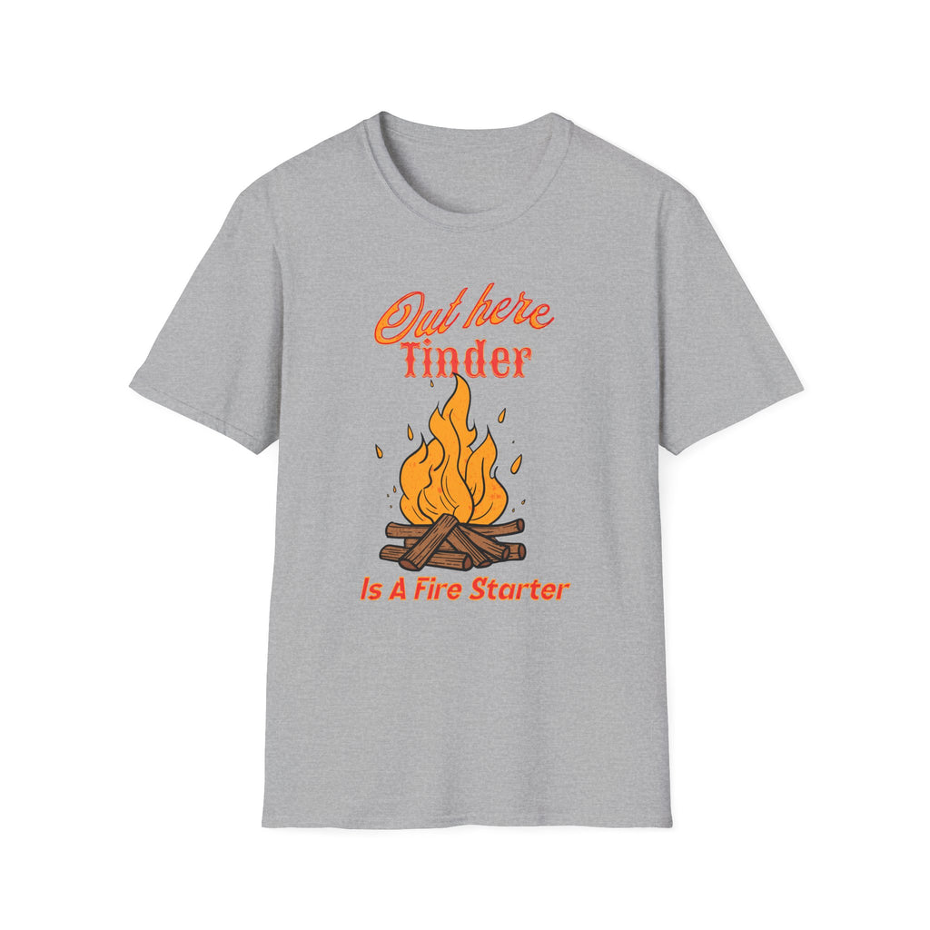 Out Here Tinder Is A Fire Starter  T-Shirt