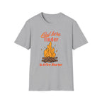 Out Here Tinder Is A Fire Starter  T-Shirt