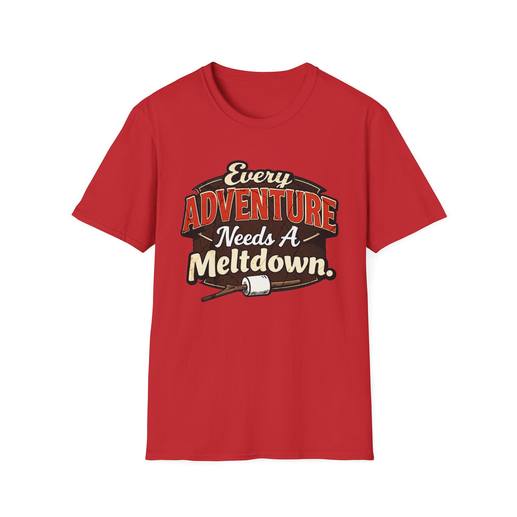 Every Adventure Needs a Meltdown  T-Shirt