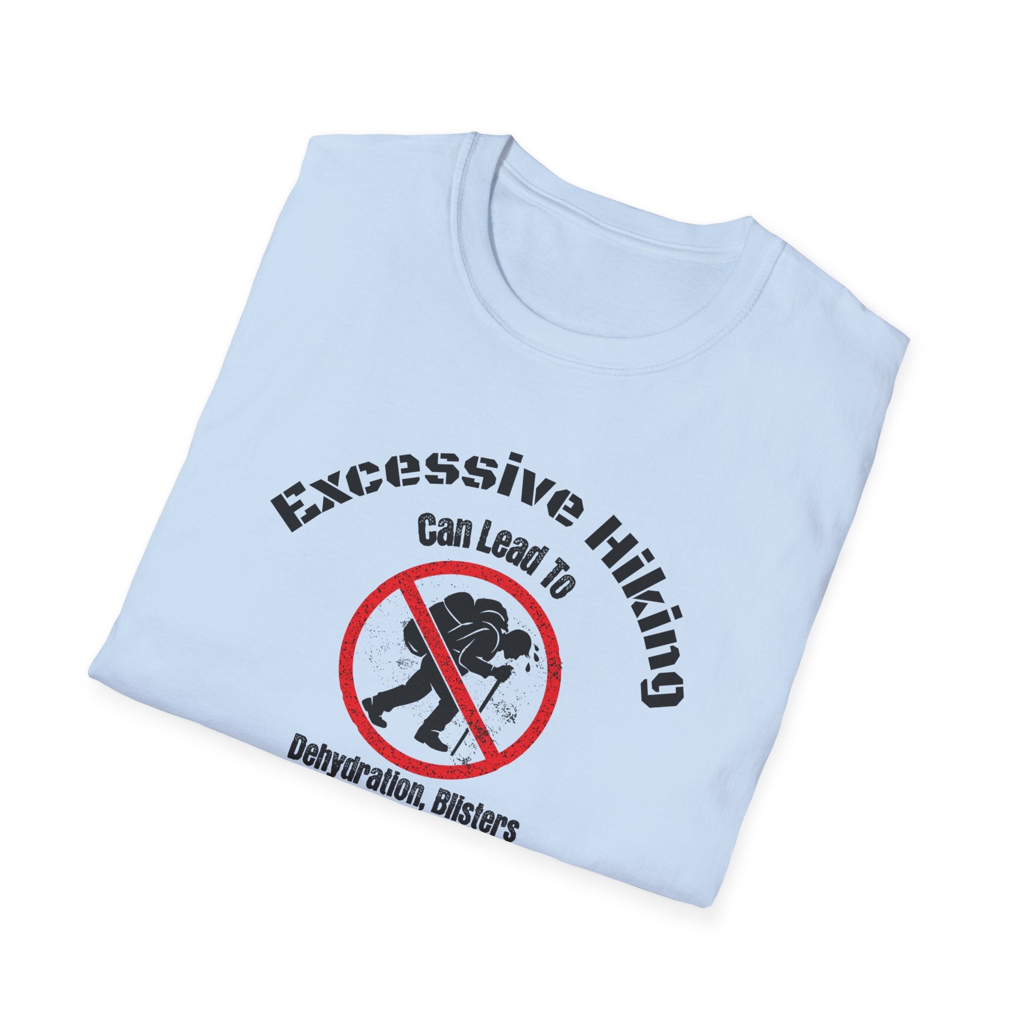 Excessive Hiking Can Lead To... T-Shirt