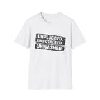 Unplugged Unbothered Unwashed T-Shirt