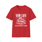 Van Life - Because Murder Is Wrong T-Shirt