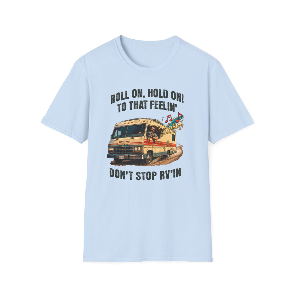 Roll On, Don't Stop RV'in  T-Shirt