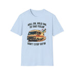 Roll On, Don't Stop RV'in  T-Shirt