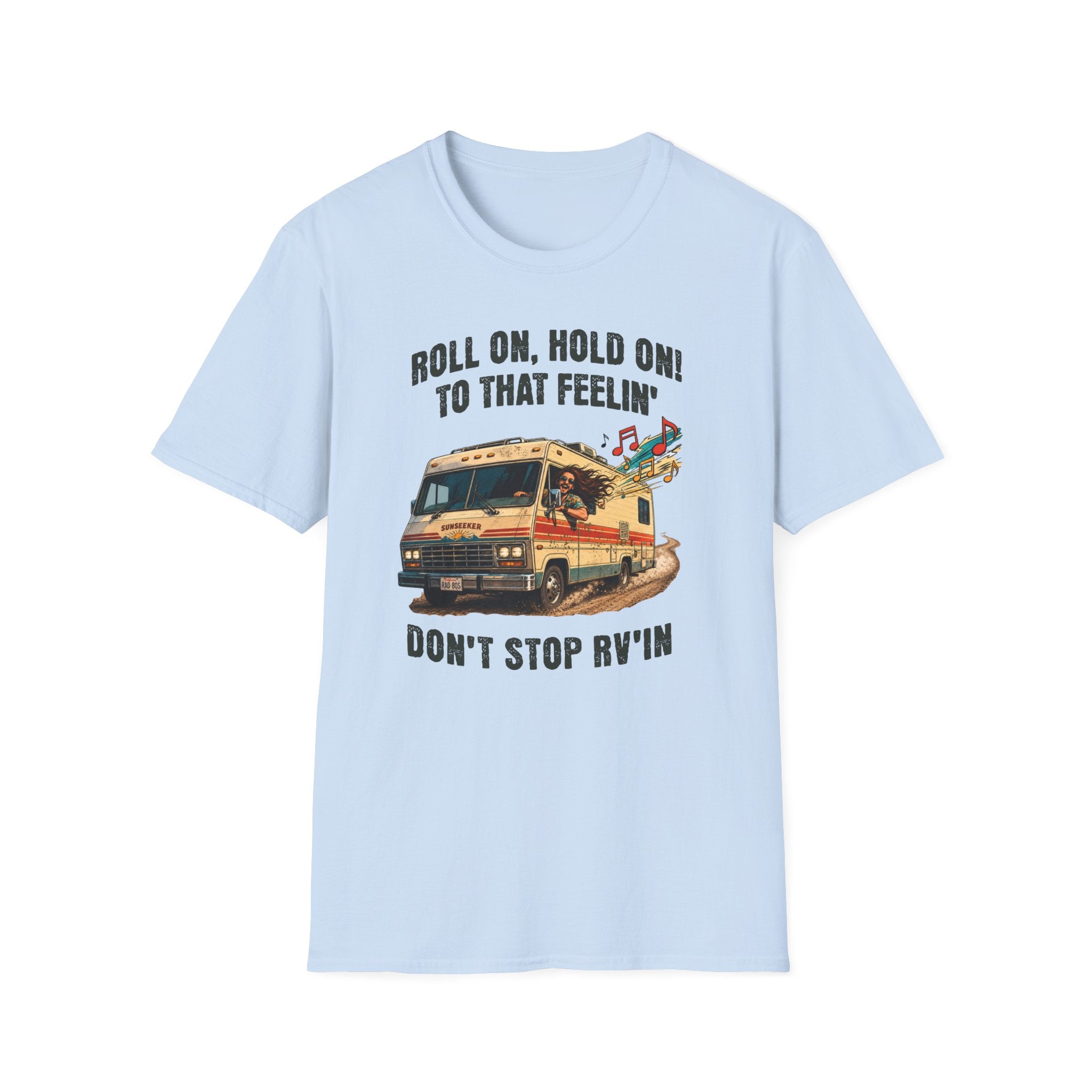 Roll On, Don't Stop RV'in  T-Shirt
