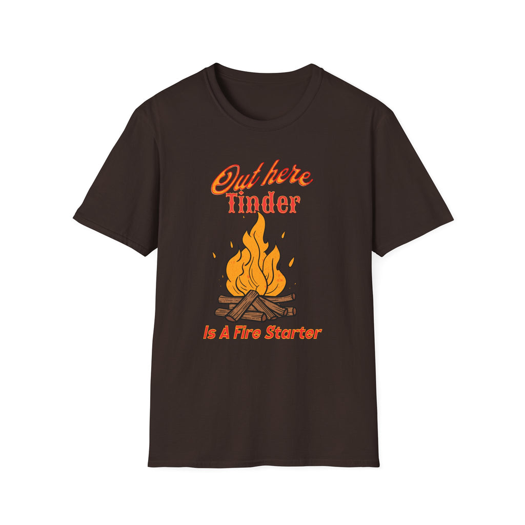 Out Here Tinder Is A Fire Starter  T-Shirt
