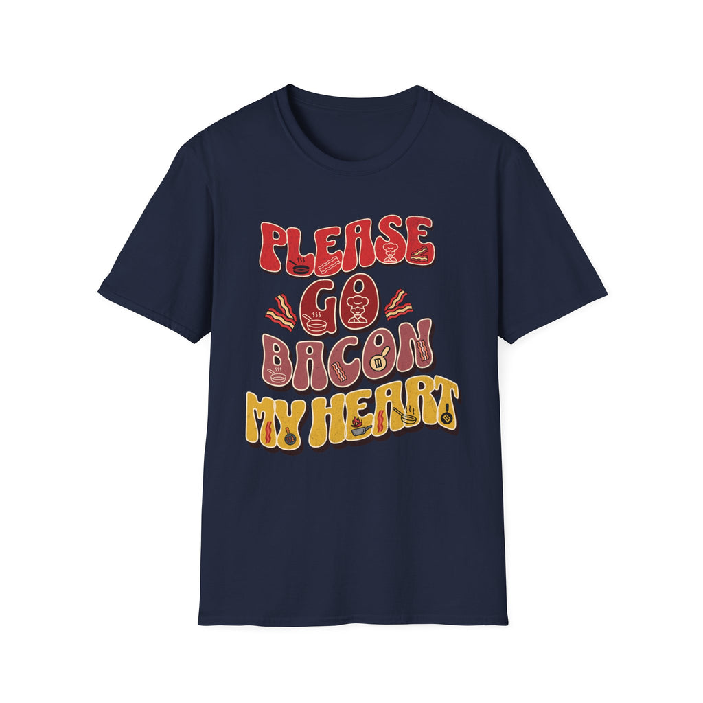 Please Go Bacon My Heart T-Shirt