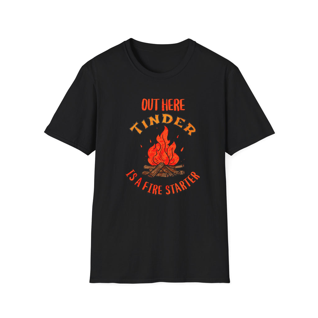 Out Here Tinder Is A Fire Starter T-Shirt