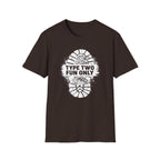 Type Two Fun Only T-Shirt