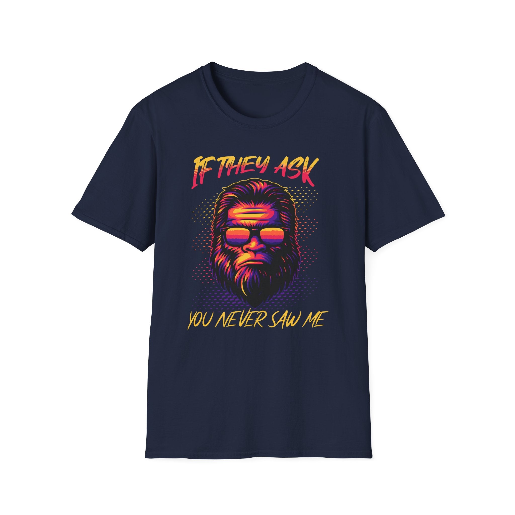 If They Ask You Never Saw Me  T-Shirt