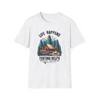 Life Happens,Tenting Helps  T-Shirt