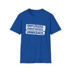 Unplugged. Unbothered. Unwashed. T-Shirt