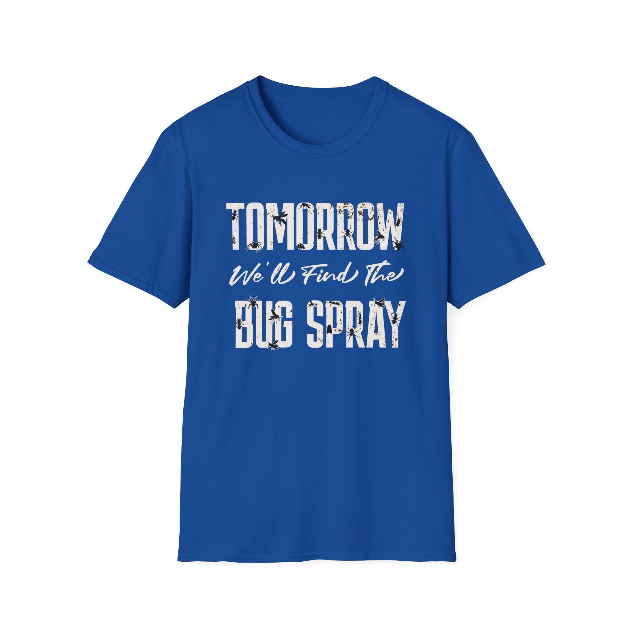 Tomorrow We'll Find The Bug Spray T-Shirt