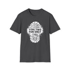 Type Two Fun Only T-Shirt
