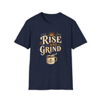 Rise and Grind  T-Shirt