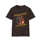 Totally Not Following You T-Shirt