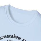 Excessive Hiking Can Lead To... T-Shirt