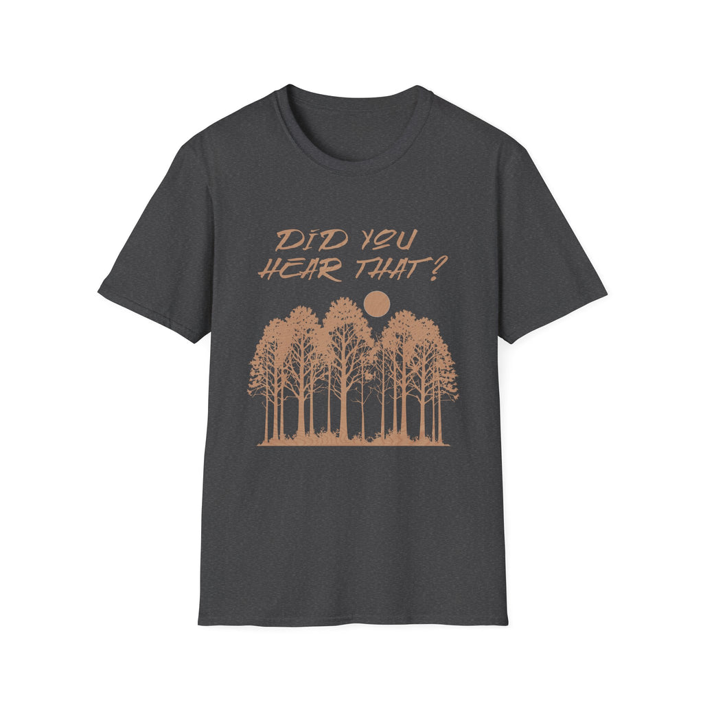 Did You Hear That?  T Shirt