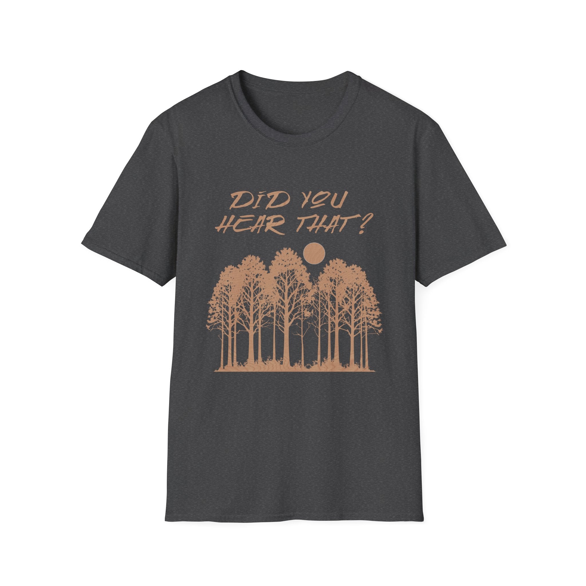 Did You Hear That?  T Shirt
