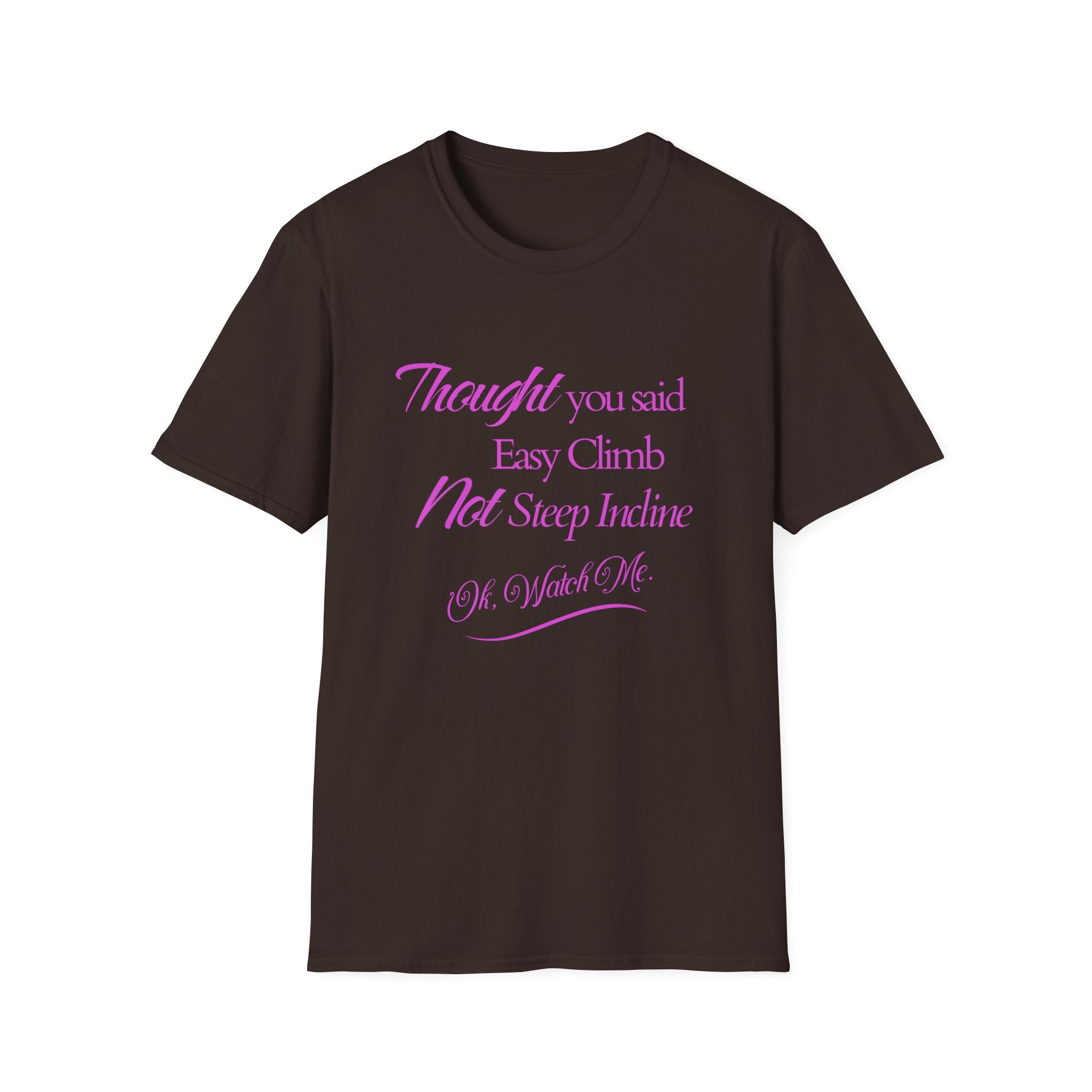 You Said Easy Climb  T-Shirt