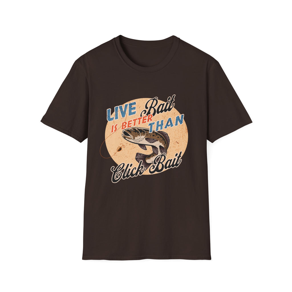 Live Bait Is Better Than Click Bait  T-Shirt