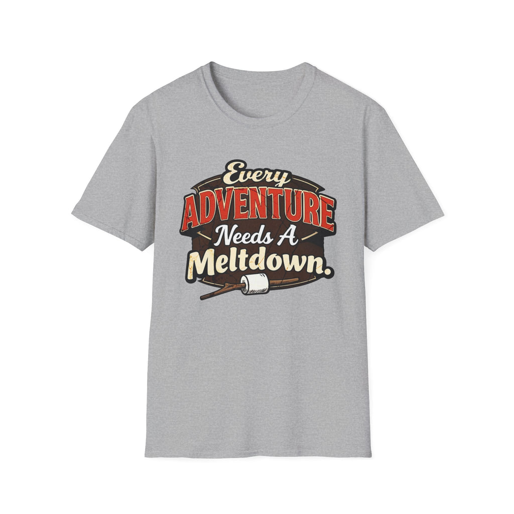 Every Adventure Needs a Meltdown  T-Shirt
