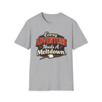 Every Adventure Needs a Meltdown  T-Shirt