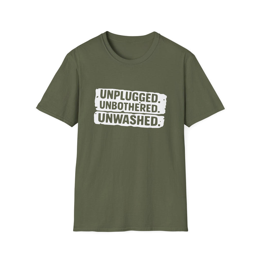 Unplugged. Unbothered. Unwashed. T-Shirt