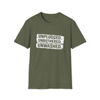 Unplugged. Unbothered. Unwashed. T-Shirt
