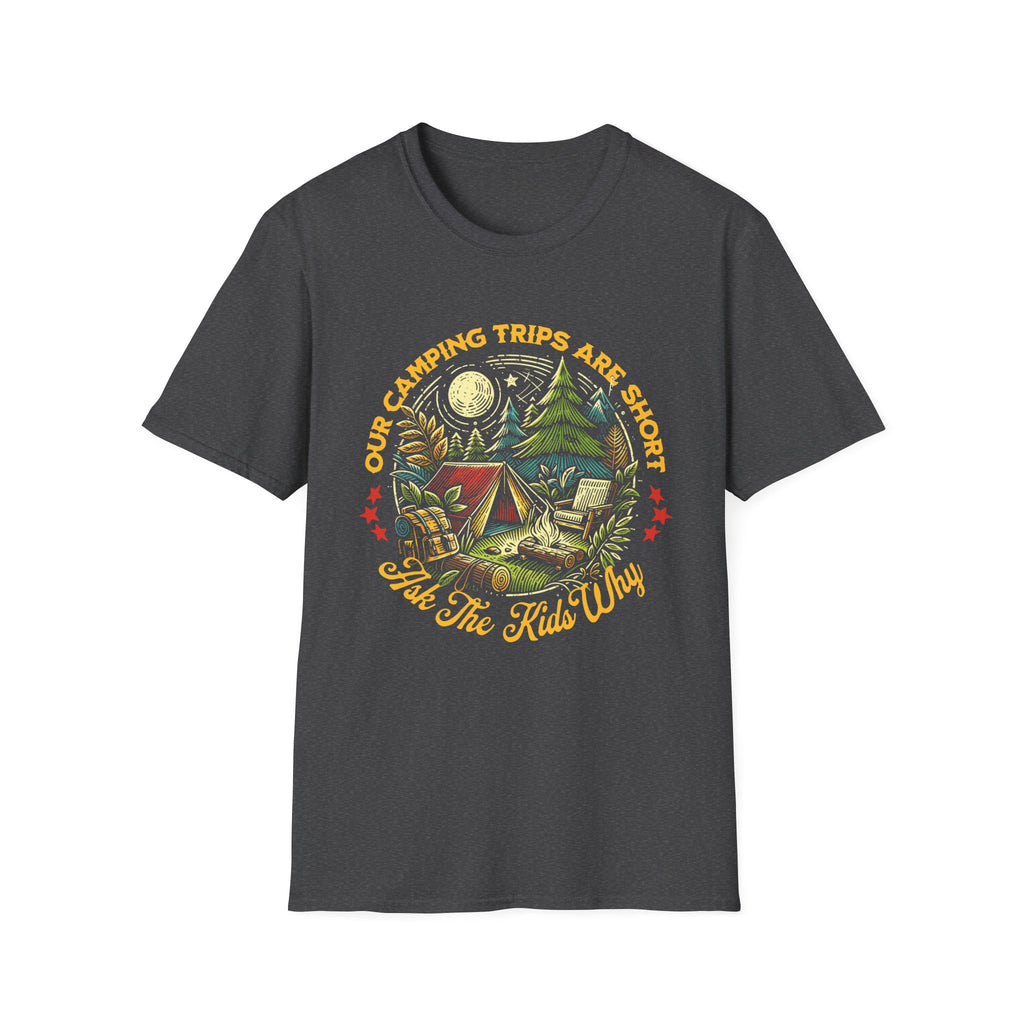Camping Trips Are Short T-Shirt