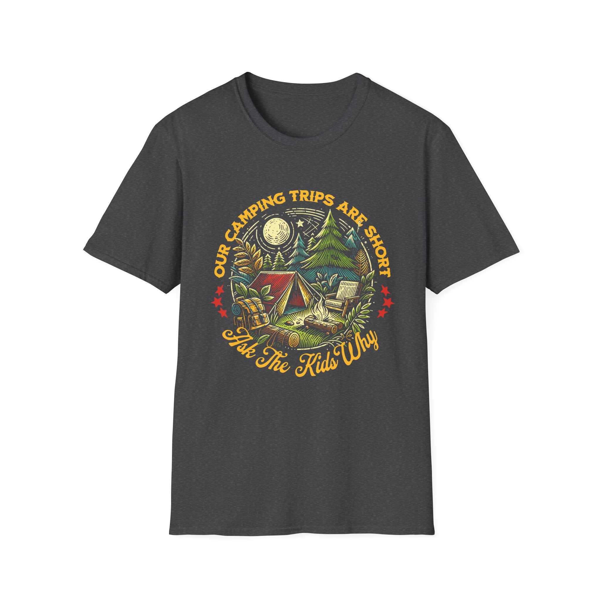 Camping Trips Are Short T-Shirt