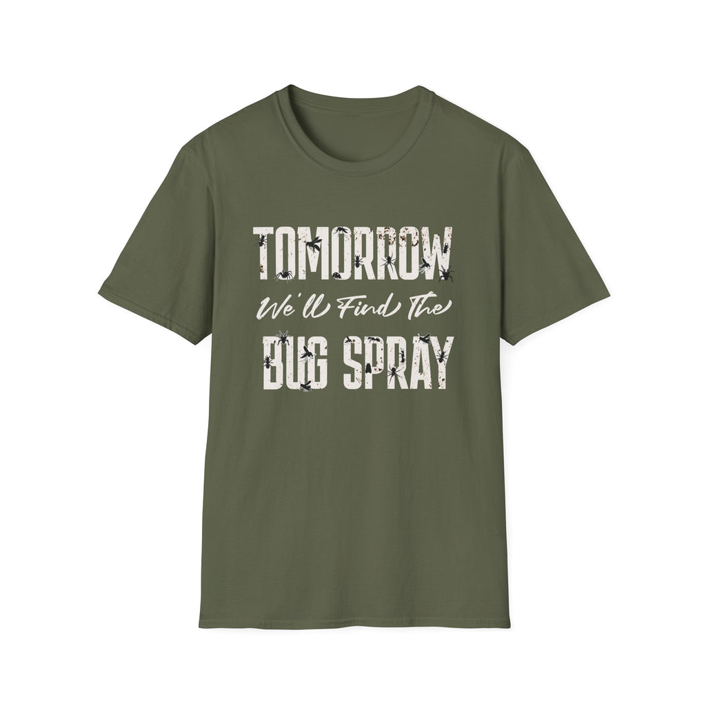 Tomorrow We'll Find The Bug Spray T-Shirt