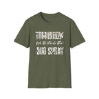 Tomorrow We'll Find The Bug Spray T-Shirt