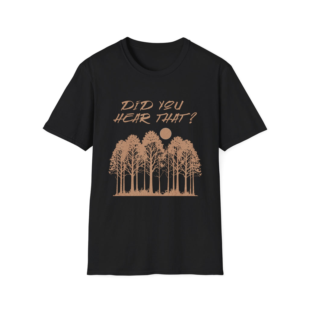 Did You Hear That?  T Shirt