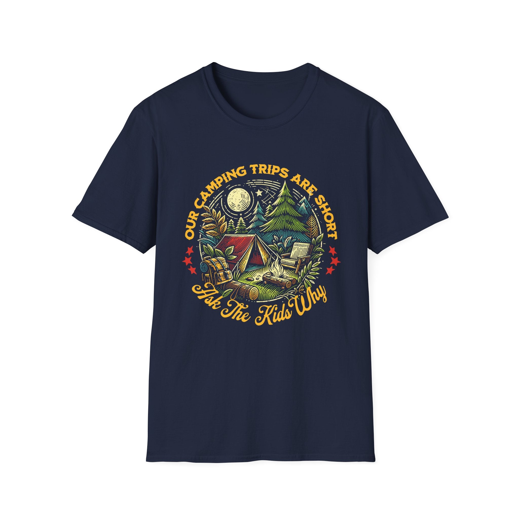 Camping Trips Are Short T-Shirt
