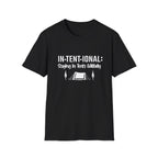 In•Tent•ional  T-Shirt