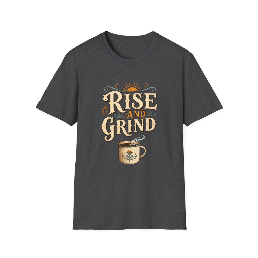 Rise and Grind  T-Shirt