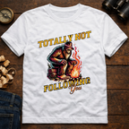 Totally Not Following You T-Shirt