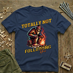 Totally Not Following You T-Shirt