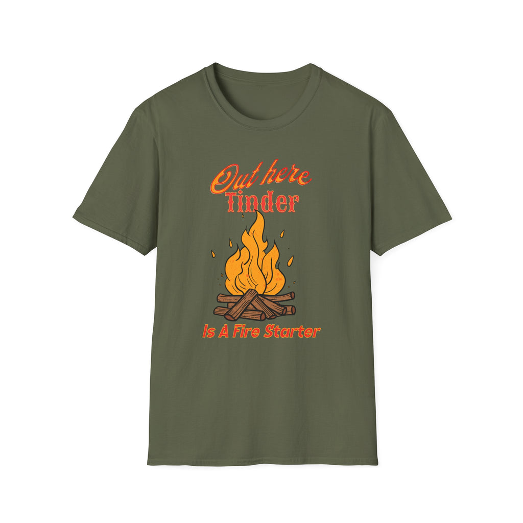 Out Here Tinder Is A Fire Starter  T-Shirt
