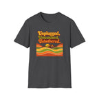 UnPlugged, UnWashed, UnBothered T-Shirt