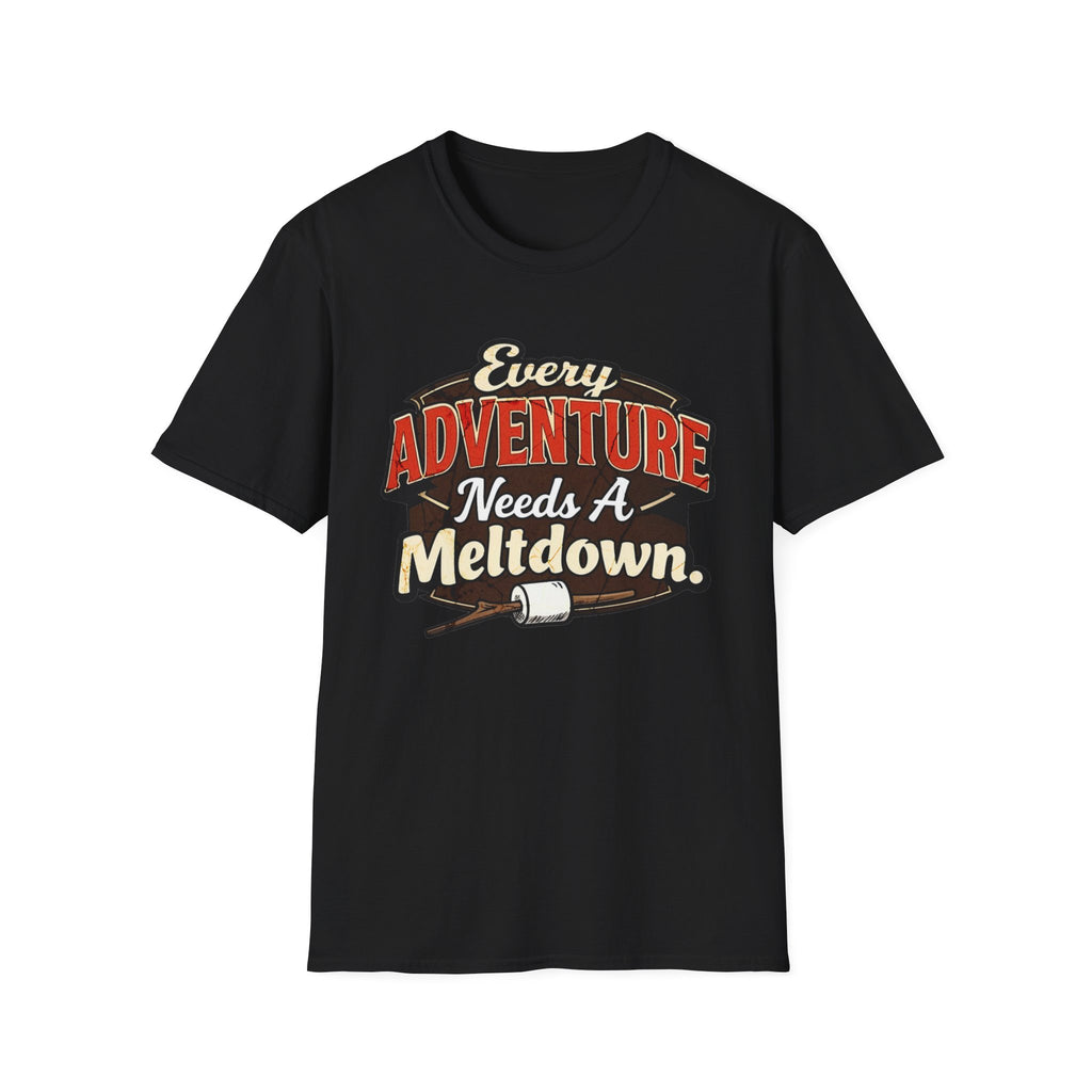 Every Adventure Needs a Meltdown  T-Shirt