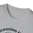 Excessive Hiking Can Lead To... T-Shirt