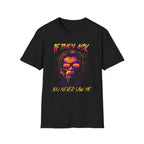 If They Ask You Never Saw Me  T-Shirt