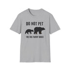 Do Not Pet The Big Furry Dogs  T-Shirt