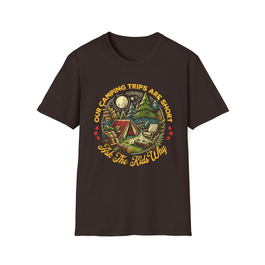 Camping Trips Are Short T-Shirt